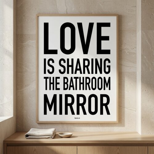 Alternative view of Love is sharing the bathroom mirror | Plakat