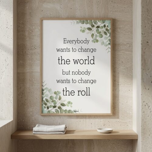 Alternative view of Toilet quotes – Everybody wants to change the world… | Plakat