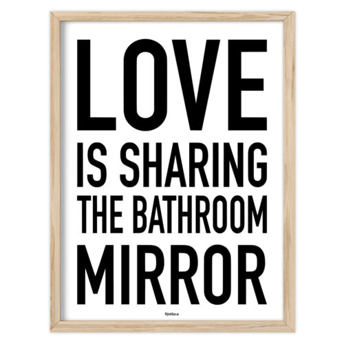 Love is sharing the bathroom mirror | Plakat