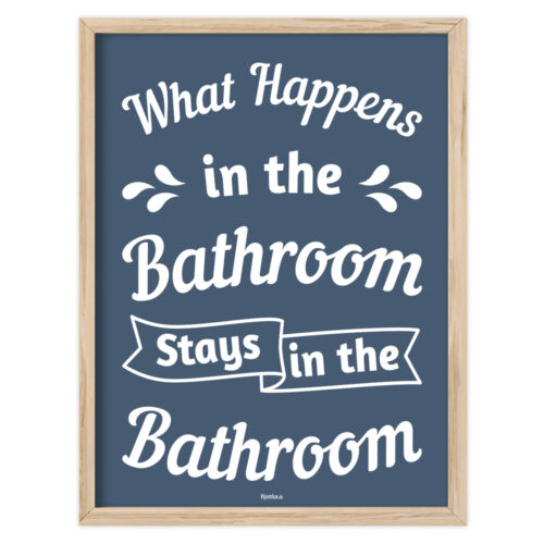 What happens in the bathroom... full color | Plakat