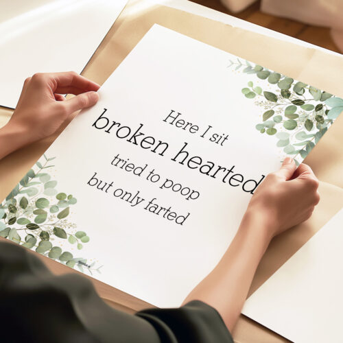Toilet quotes – Here I sit broken hearted… | Plakat - Billede 3