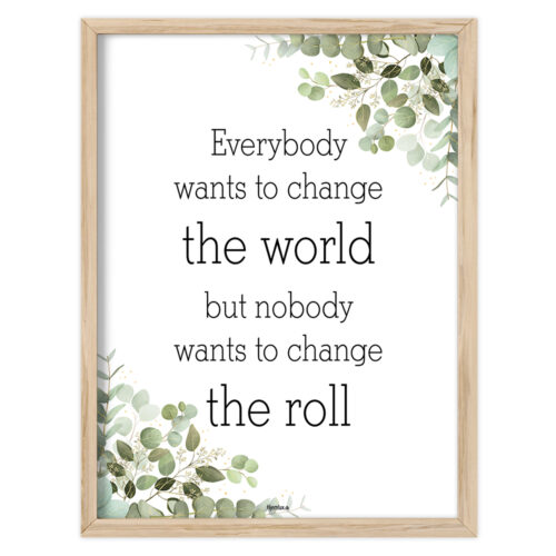 Toilet quotes – Everybody wants to change the world… | Plakat